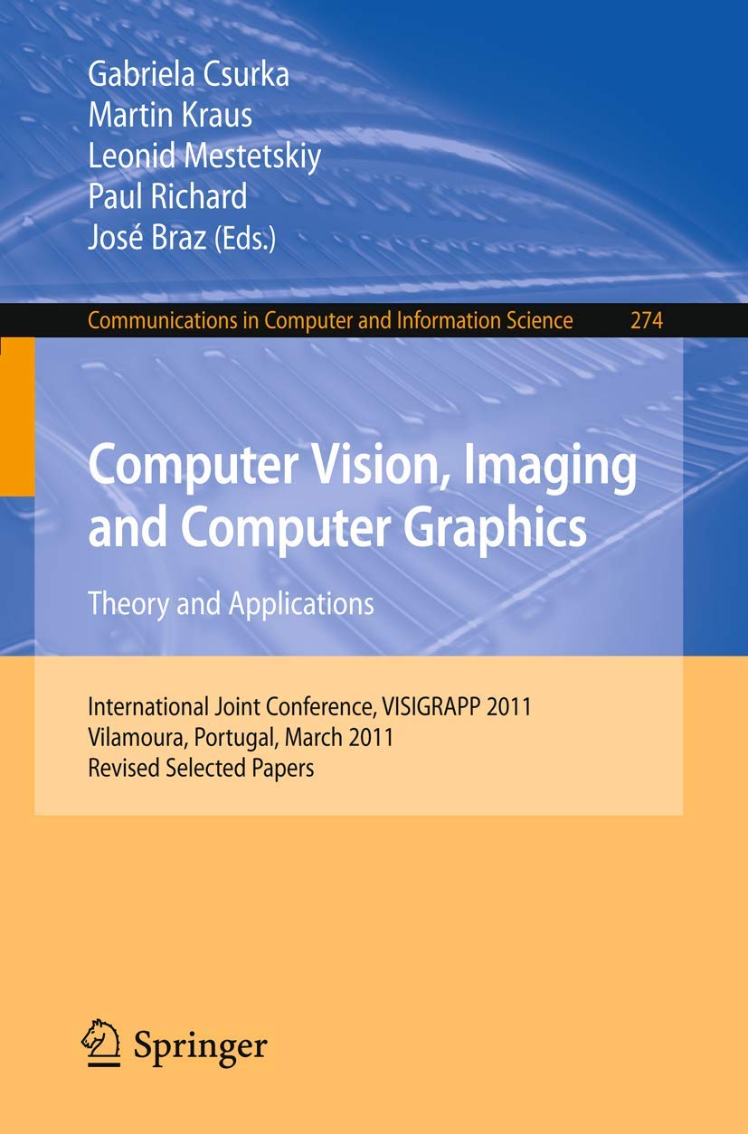 Computer Vision, Imaging and Computer Graphics  Theory and Applications: International Joint Conference, VISIGRAPP 2011, Vilamo,Used