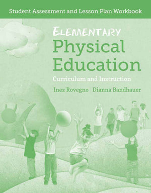 Elementary Physical Education: Student Assessment and Lesson Plan Workbook,New