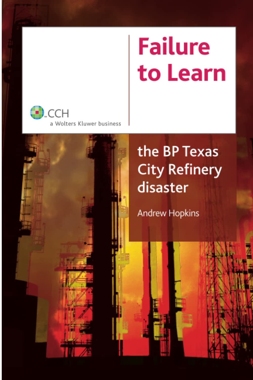 Failure to Learn: The BP Texas City Refinery Disaster,Used