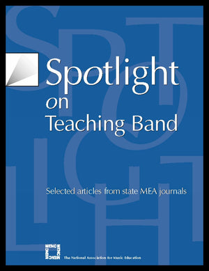 Spotlight on Teaching Band: Selected Articles from State MEA Journals (Spotlight Series),Used