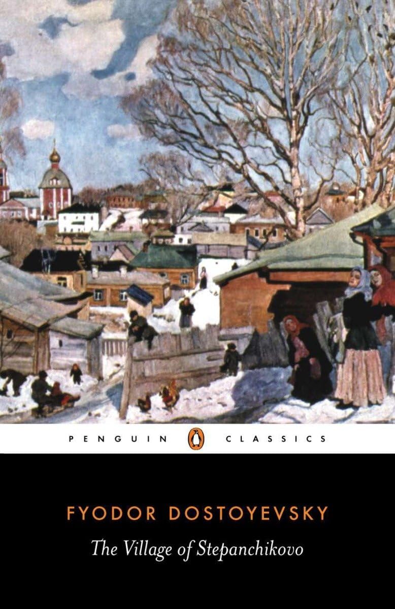 The Village Of Stepanchikovo: And Its Inhabitants: From The Notes Of An Unknown (Penguin Classics),New