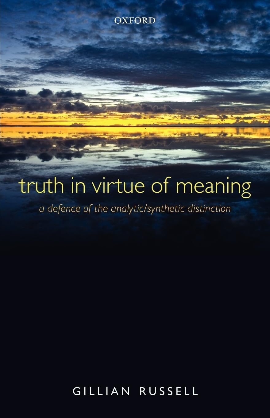 Truth In Virtue Of Meaning: A Defence Of The Analytic/Synthetic Distinction