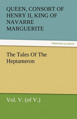 The Tales of the Heptameron, Vol. V. (of V.),Used