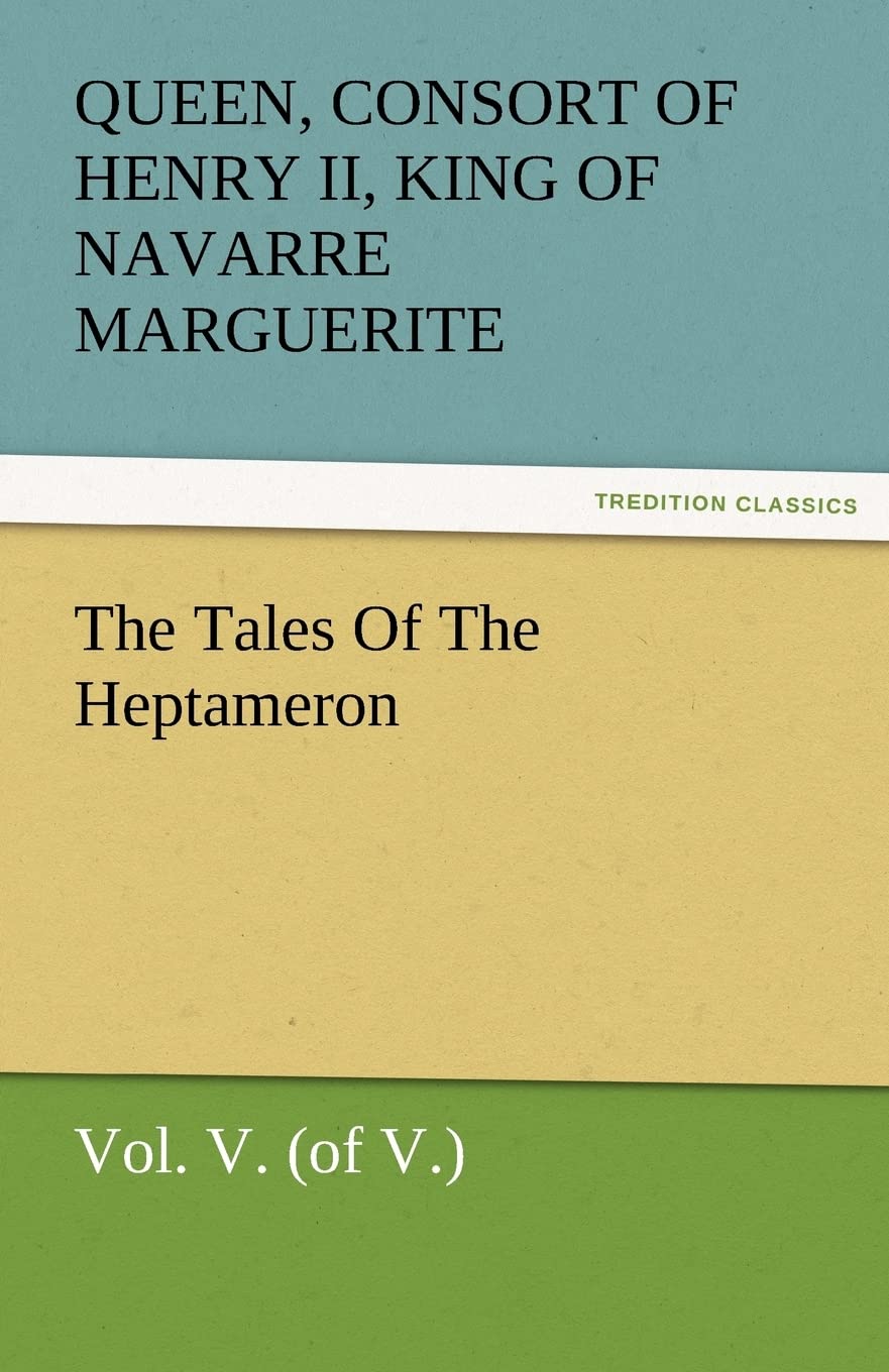 The Tales of the Heptameron, Vol. V. (of V.),Used