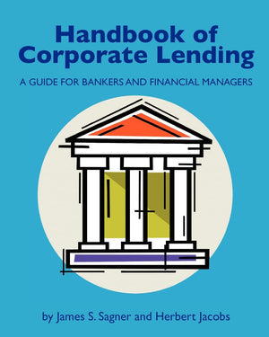 Handbook of Corporate Lending: A Guide for Bankers and Financial Managers,Used