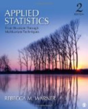 Applied Statistics: From Bivariate Through Multivariate Techniques,New