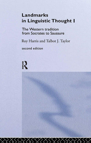 Landmarks In Linguistic Thought Volume I: The Western Tradition From Socrates To Saussure (History Of Linguistic Thought)