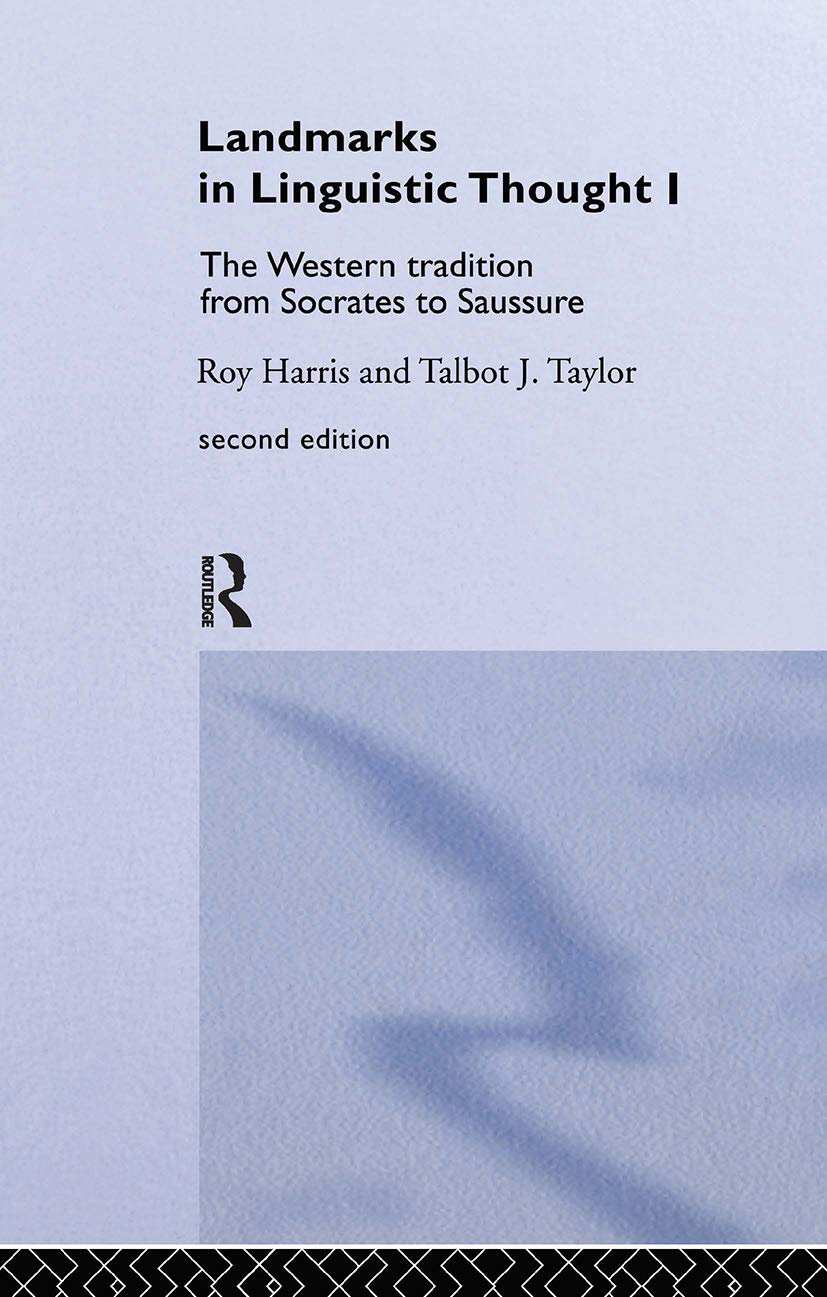 Landmarks In Linguistic Thought Volume I: The Western Tradition From Socrates To Saussure (History Of Linguistic Thought)