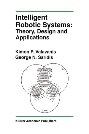 Intelligent Robotic Systems: Theory, Design and Applications (The Springer International Series in Engineering and Computer Scie,Used