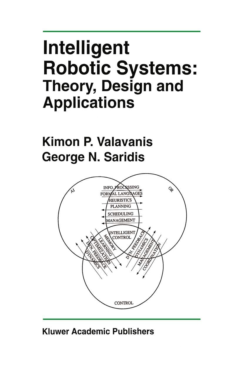 Intelligent Robotic Systems: Theory, Design and Applications (The Springer International Series in Engineering and Computer Scie,Used