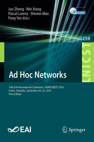 Ad Hoc Networks: 10th EAI International Conference, ADHOCNETS 2018, Cairns, Australia, September 2023, 2018, Proceedings (Lectu,Used