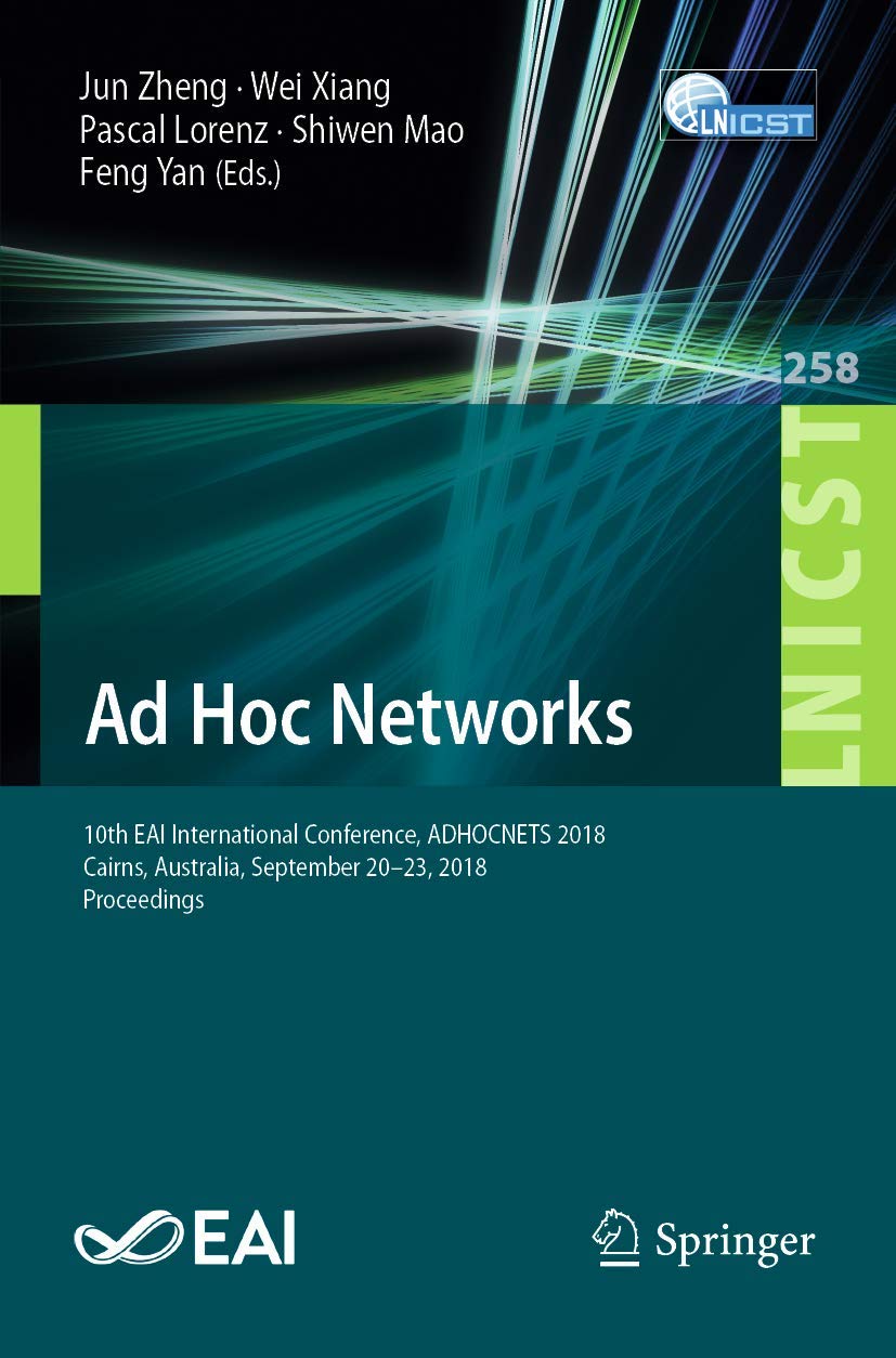 Ad Hoc Networks: 10th EAI International Conference, ADHOCNETS 2018, Cairns, Australia, September 2023, 2018, Proceedings (Lectu,Used