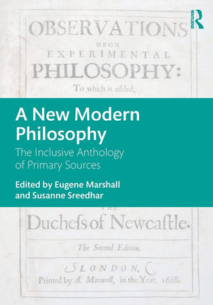 A New Modern Philosophy: The Inclusive Anthology Of Primary Sources