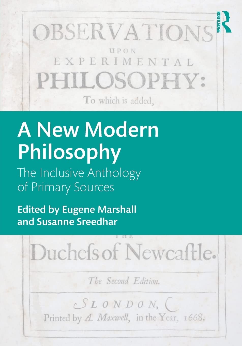 A New Modern Philosophy: The Inclusive Anthology Of Primary Sources