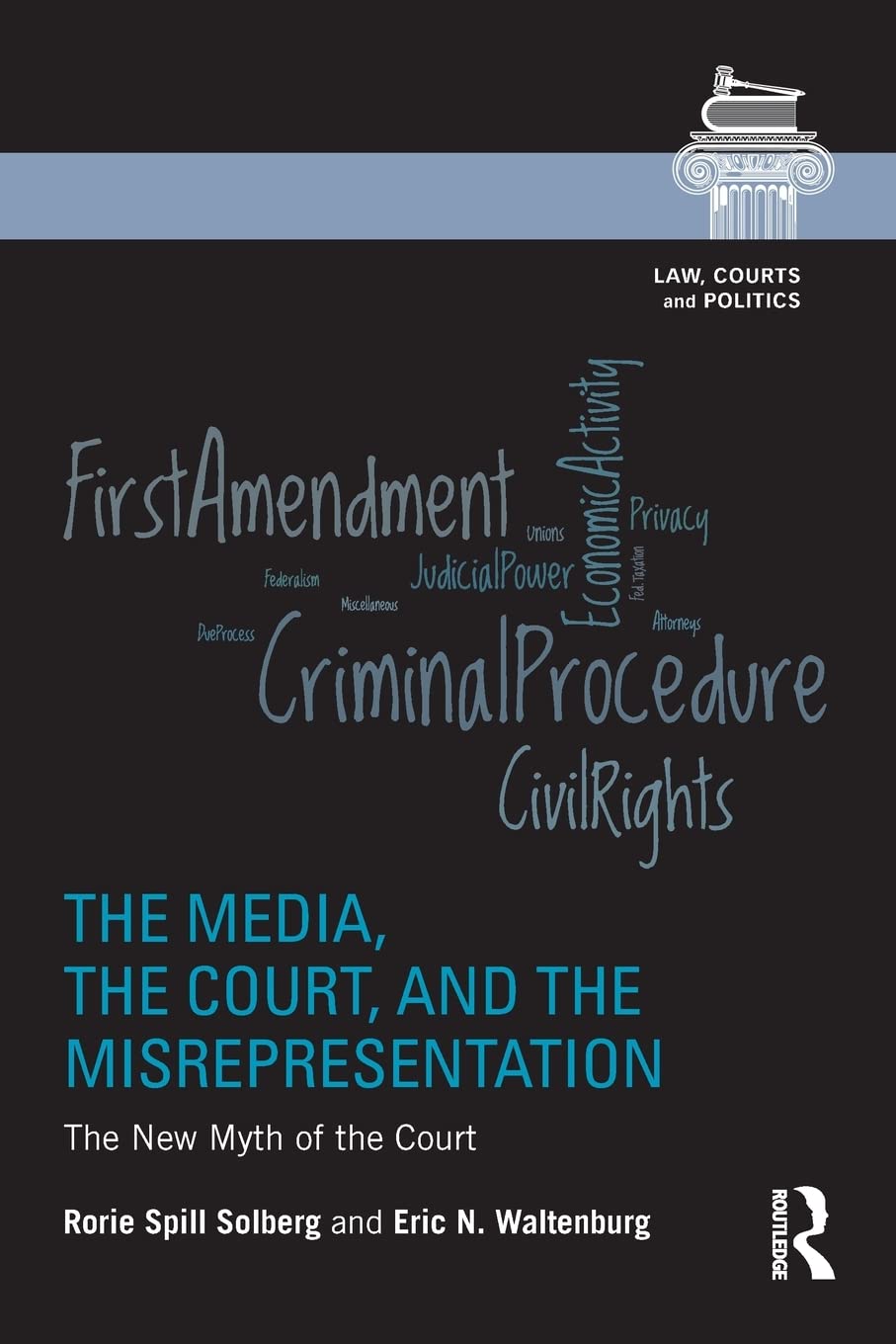 The Media, the Court, and the Misrepresentation: The New Myth of the Court (Law, Courts and Politics),Used