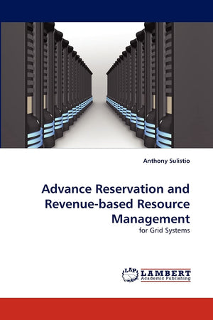 Advance Reservation and Revenuebased Resource Management: for Grid Systems,Used