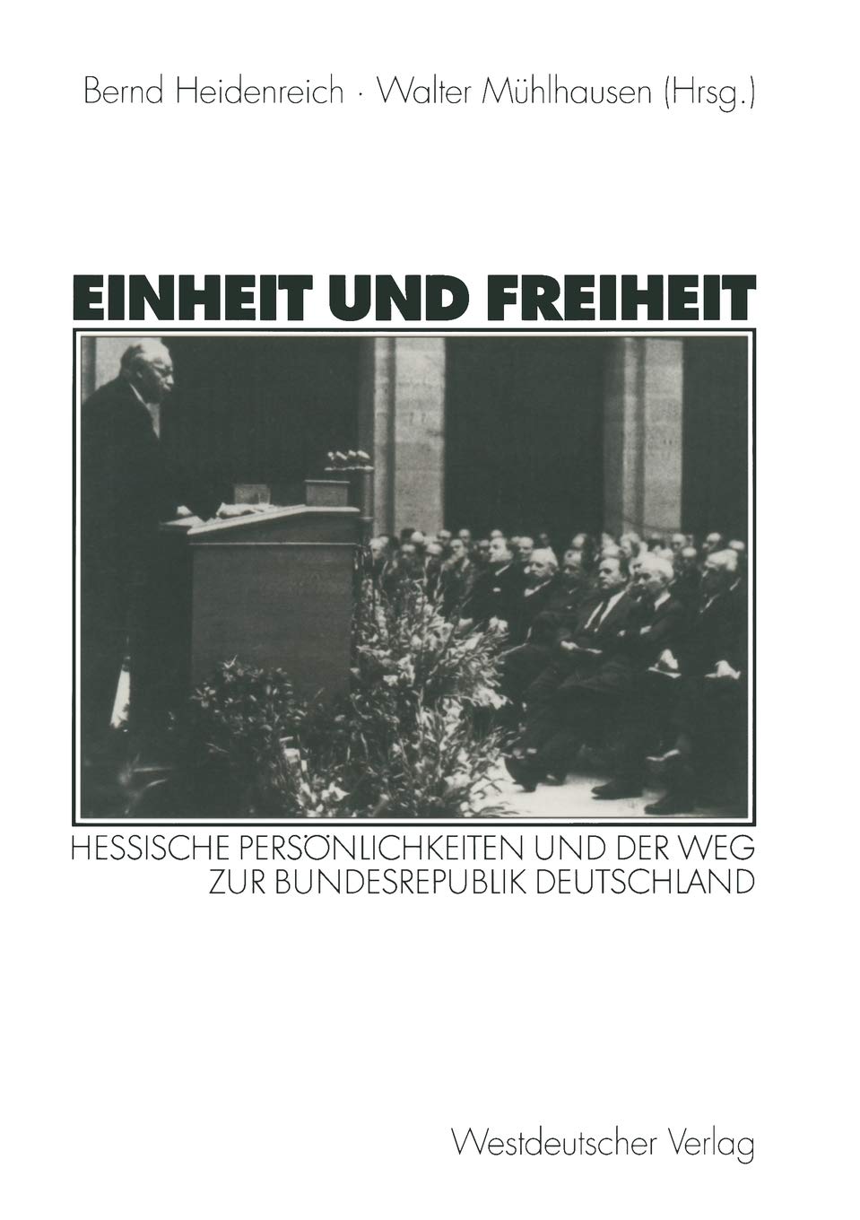 Einheit Und Freiheit: Hessische Persnlichkeiten Und Der Weg Zur Bundesrepublik Deutschland (German Edition),Used