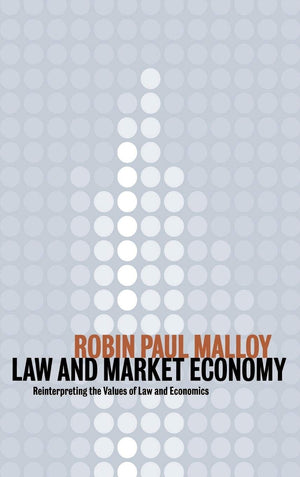 Law and Market Economy: Reinterpreting the Values of Law and Economics,New