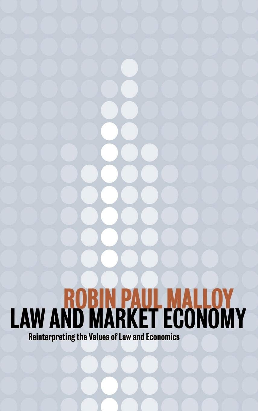 Law and Market Economy: Reinterpreting the Values of Law and Economics,New
