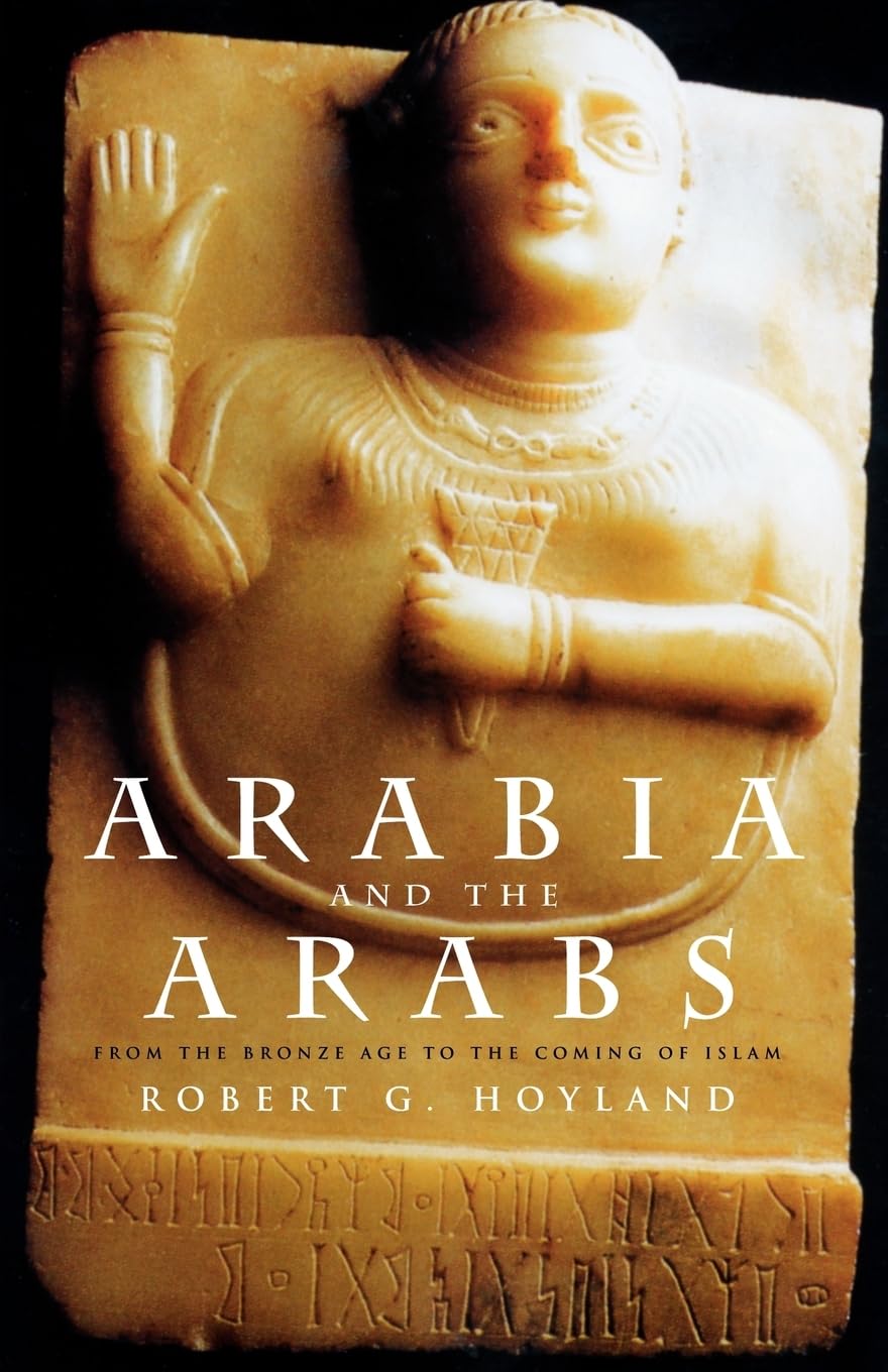 Arabia and the Arabs: From the Bronze Age to the Coming of Islam (Peoples of the Ancient World),New