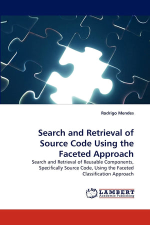 Search and Retrieval of Source Code Using the Faceted Approach: Search and Retrieval of Reusable Components, Specifically Source,Used