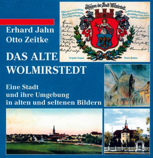 Das alte Wolmirstedt: Eine Stadt und ihre Umgebung in alten und seltenen Bildern,Used