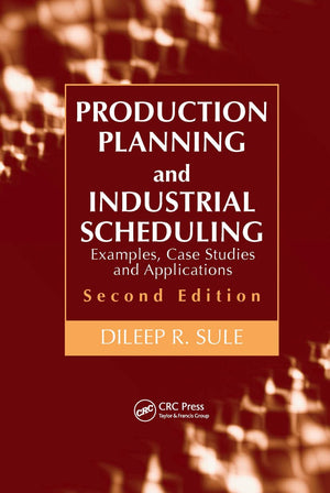 Production Planning and Industrial Scheduling: Examples, Case Studies and Applications, Second Edition,Used