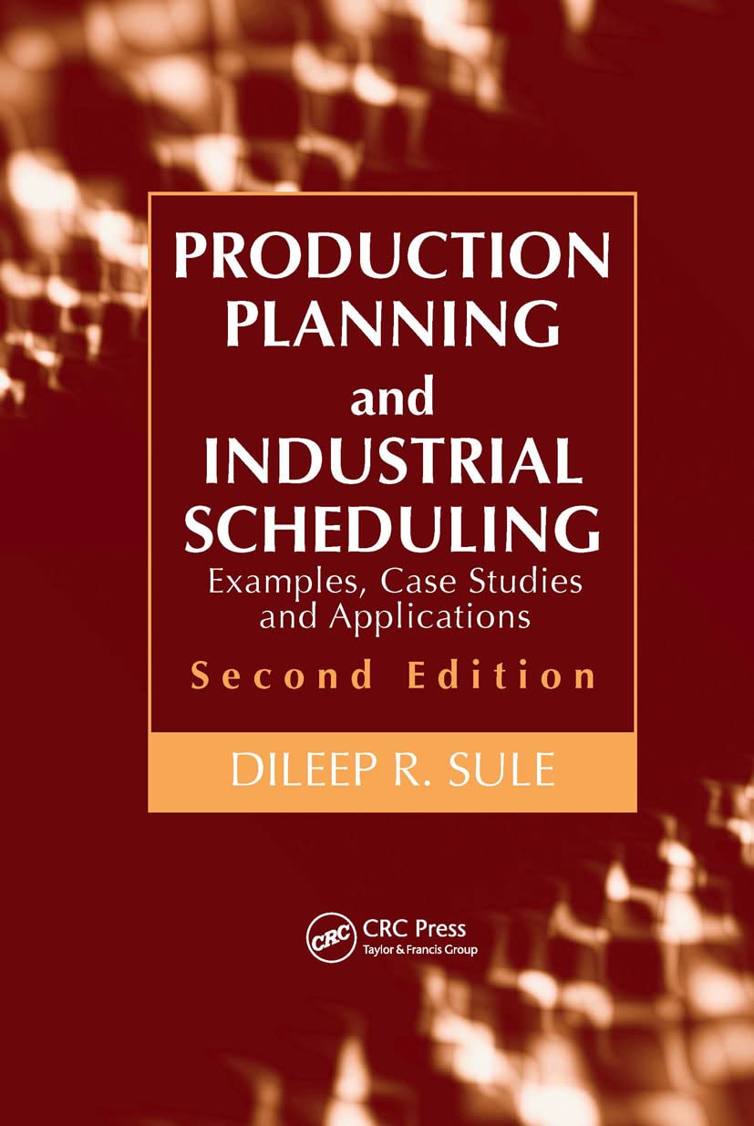 Production Planning and Industrial Scheduling: Examples, Case Studies and Applications, Second Edition,Used