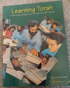 Learning Torah : A Selfguided Journey Through The Layers Of Jewish Learning,New