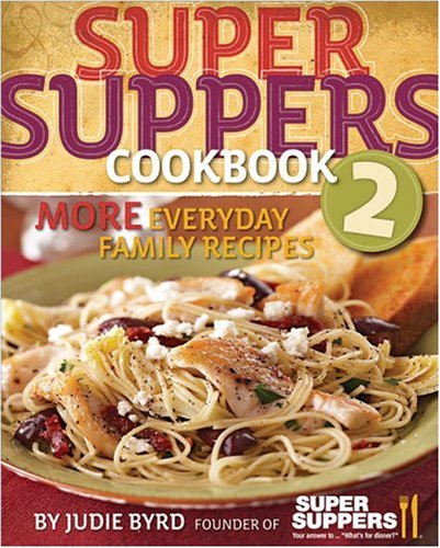 Super Suppers 2: More Everyday Family Recipes,New