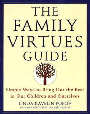 The Family Virtues Guide: Simple Ways to Bring Out the Best in Our Children and Ourselves,New