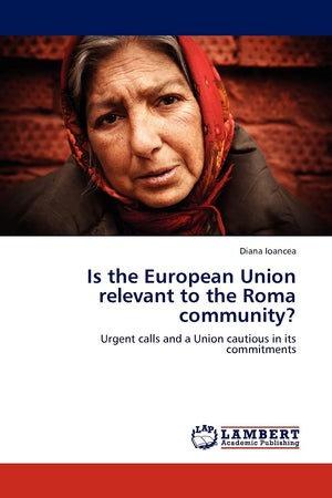 Is the European Union relevant to the Roma community?: Urgent calls and a Union cautious in its commitments,Used