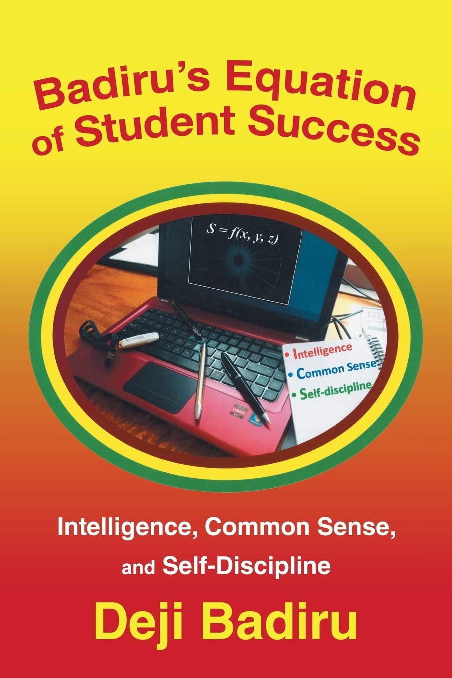 Badiru'S Equation Of Student Success: Intelligence, Common Sense, And Selfdiscipline,Used