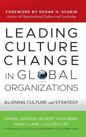 Leading Culture Change in Global Organizations: Aligning Culture and Strategy,Used