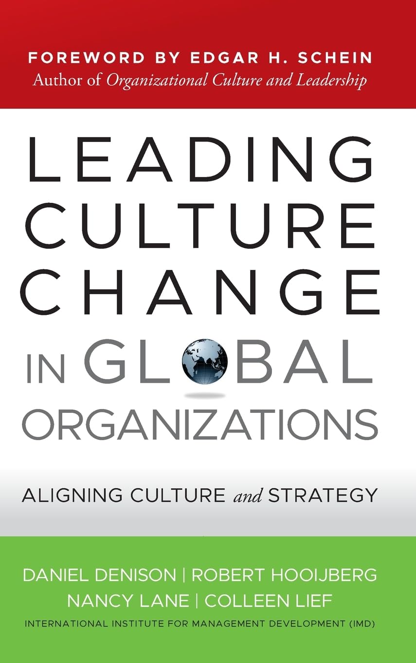 Leading Culture Change in Global Organizations: Aligning Culture and Strategy,Used