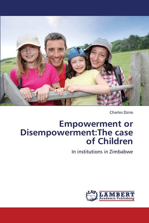 Empowerment or Disempowerment:The case of Children: In institutions in Zimbabwe,Used
