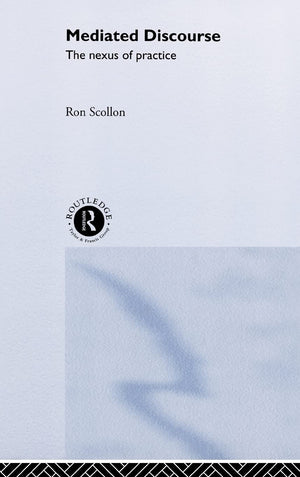 Mediated Discourse: The nexus of practice,Used