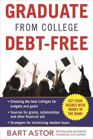 Graduate from College DebtFree: Get Your Degree With Money In The Bank,Used