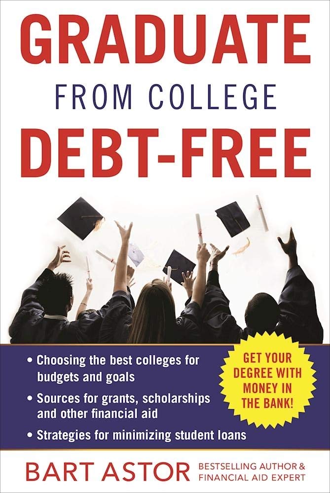 Graduate from College DebtFree: Get Your Degree With Money In The Bank,Used