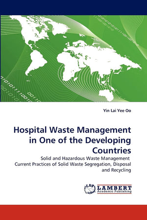 Hospital Waste Management in One of the Developing Countries: Solid and Hazardous Waste Management Current Practices of Solid Wa,Used