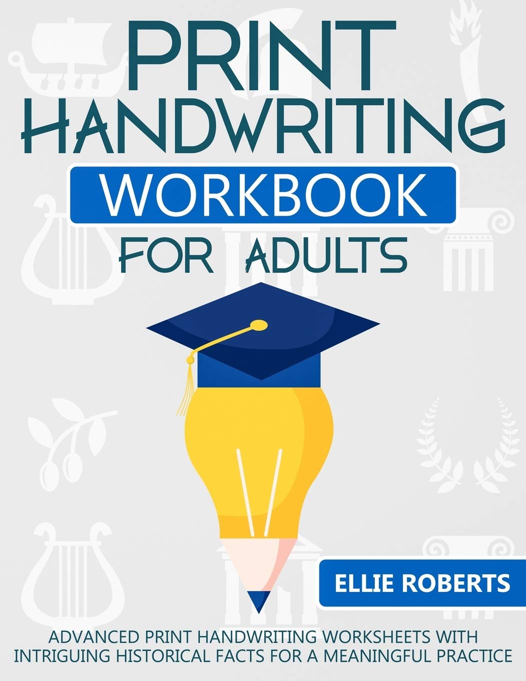 Print Handwriting Workbook for Adults: Advanced Print Handwriting Worksheets with Intriguing Historical Facts for a Meaningful P,Used
