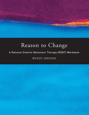Reason to Change: A Rational Emotive Behaviour Therapy (REBT) Workbook,Used
