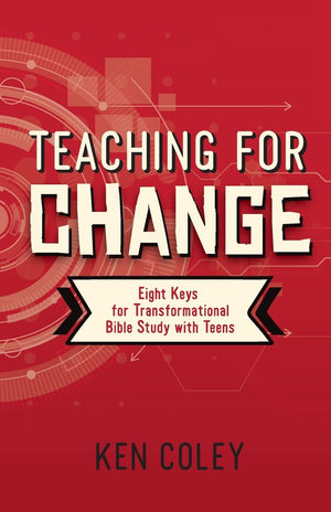 Teaching for Change: Eight Keys for Transformational Bible Study with Teens,New