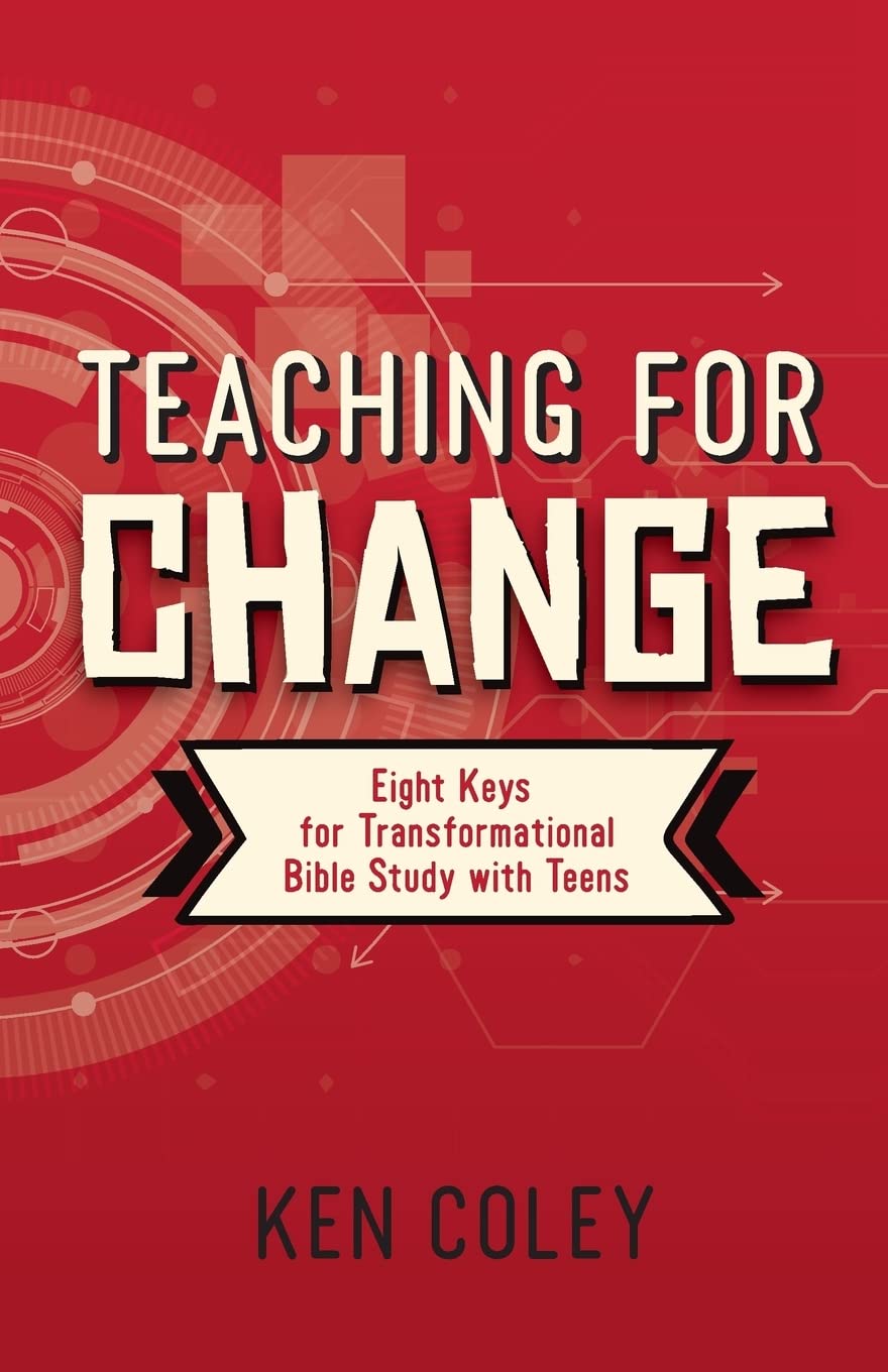 Teaching for Change: Eight Keys for Transformational Bible Study with Teens,New
