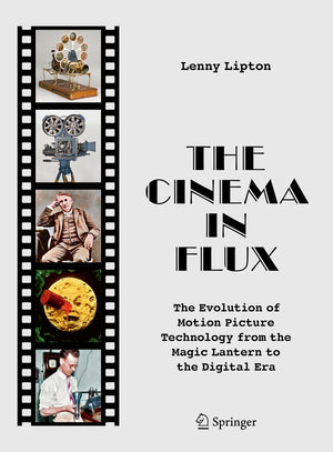 The Cinema in Flux: The Evolution of Motion Picture Technology from the Magic Lantern to the Digital Era,Used