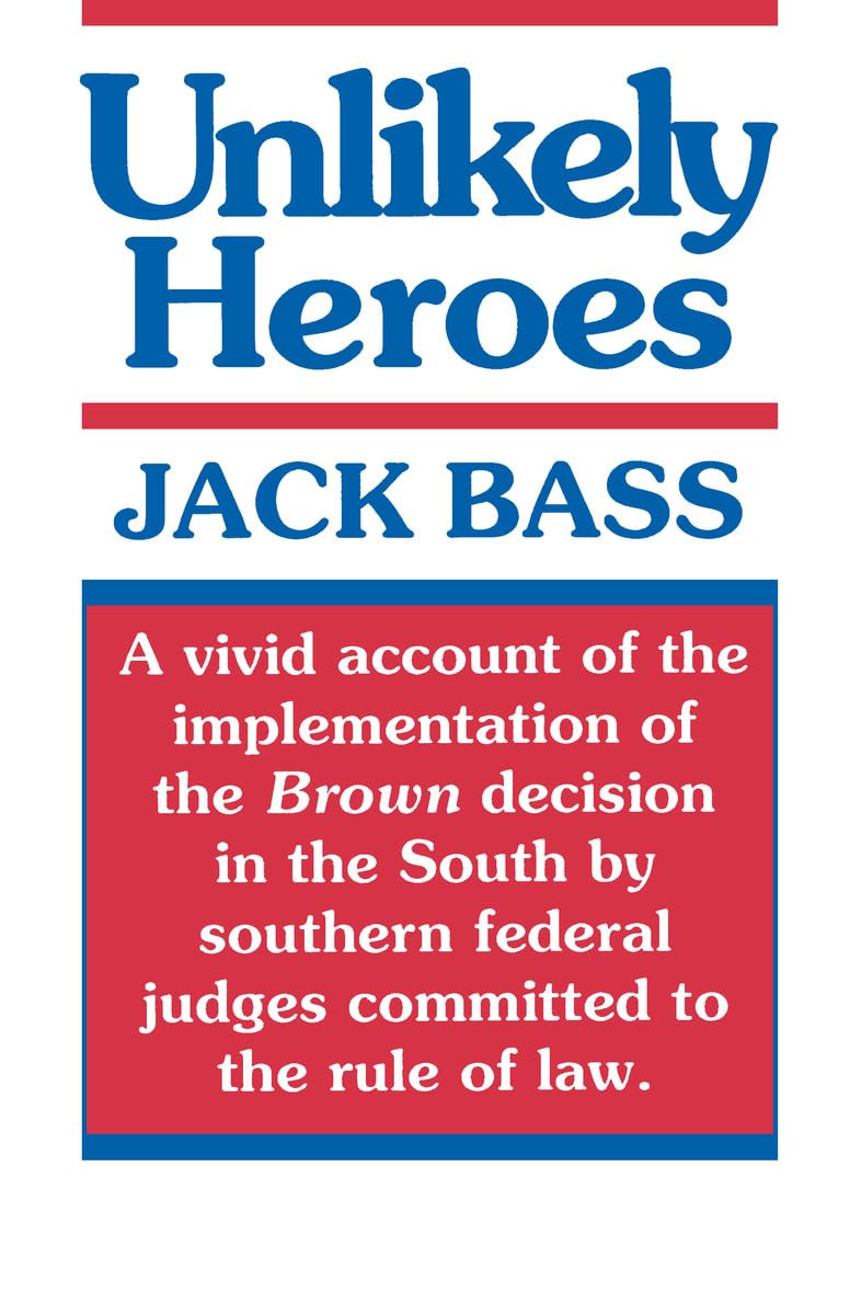 Unlikely Heroes: The Southern Judges Who Made Brown Work,New