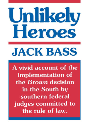 Unlikely Heroes: The Southern Judges Who Made Brown Work,Used