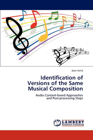 Identification of Versions of the Same Musical Composition: Audio Contentbased Approaches and Postprocessing Steps,Used