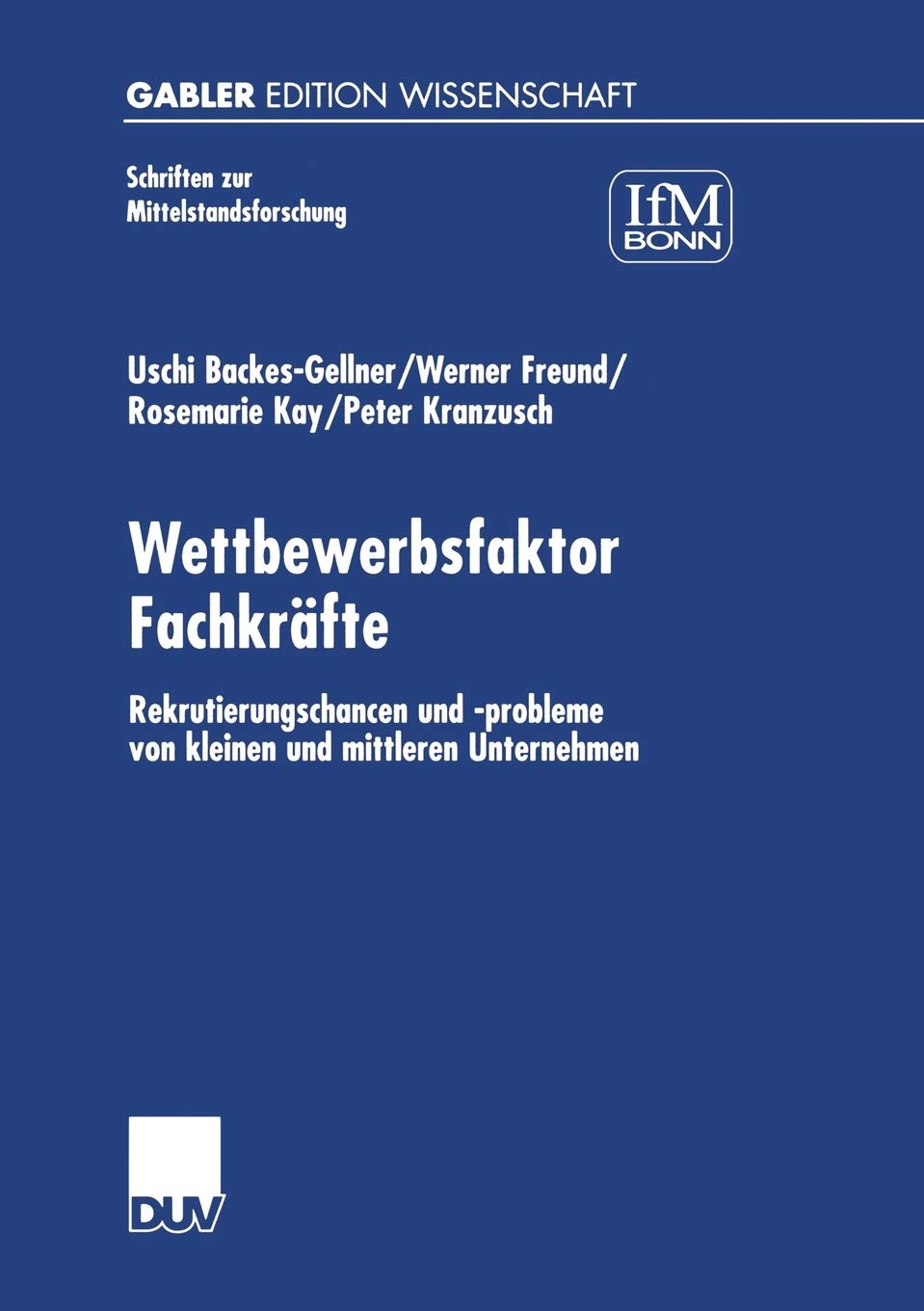 Wettbewerbsfaktor Fachkrfte: Rekrutierungschancen und probleme von kleinen und mittleren Unternehmen (Schriften zur Mittelstand,Used