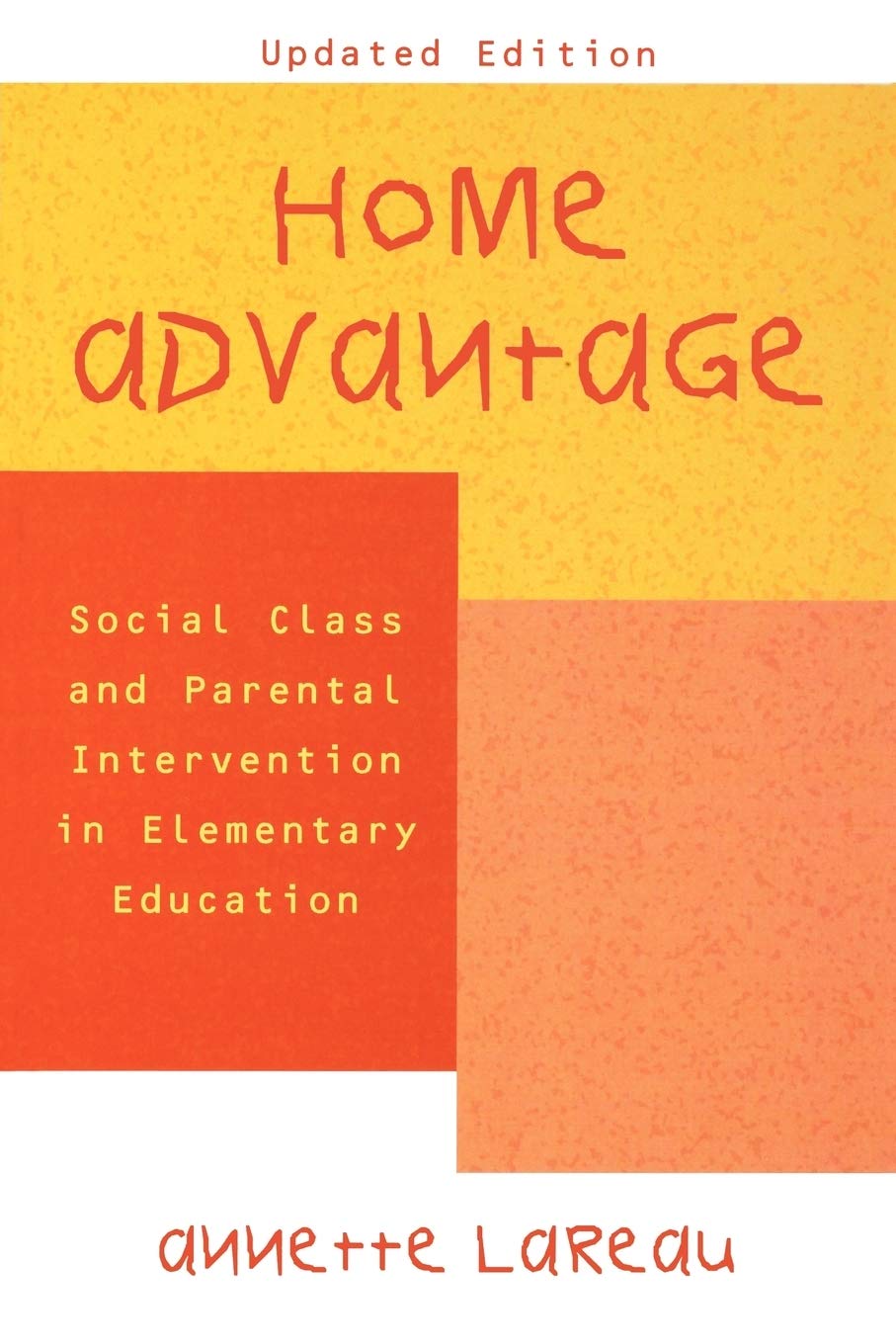 Home Advantage: Social Class and Parental Intervention in Elementary Education,New